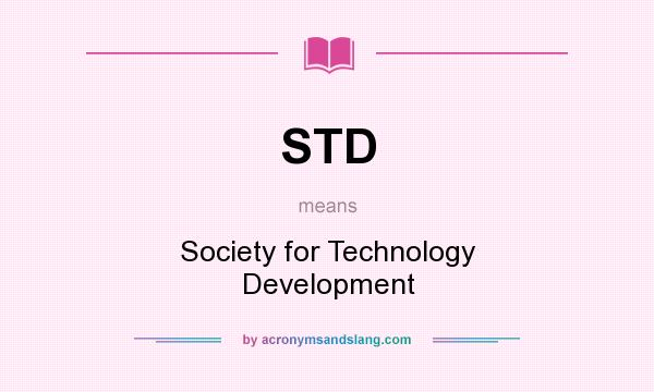 What does STD mean? It stands for Society for Technology Development