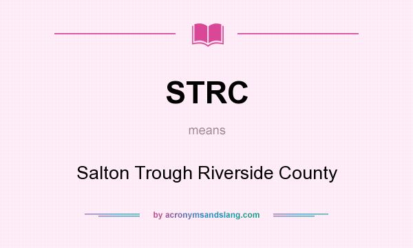 What does STRC mean? It stands for Salton Trough Riverside County