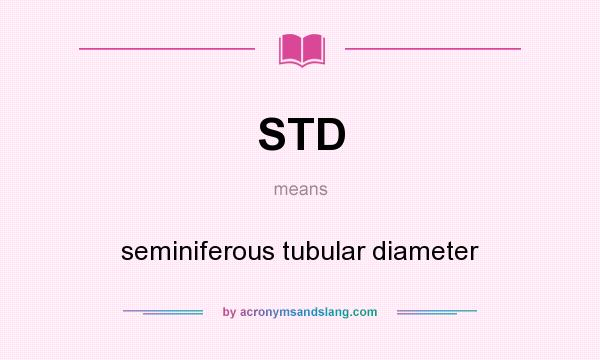 What does STD mean? It stands for seminiferous tubular diameter