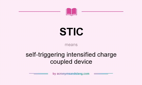 What does STIC mean? It stands for self-triggering intensified charge coupled device