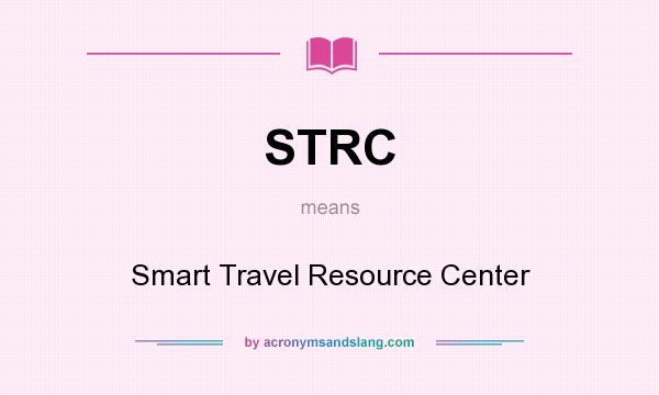 What does STRC mean? It stands for Smart Travel Resource Center
