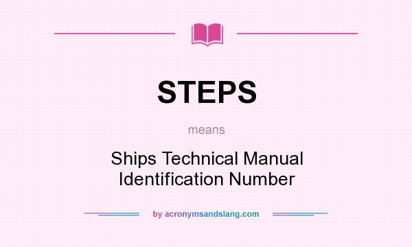 What does STEPS mean? It stands for Ships Technical Manual Identification Number