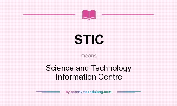 What does STIC mean? It stands for Science and Technology Information Centre