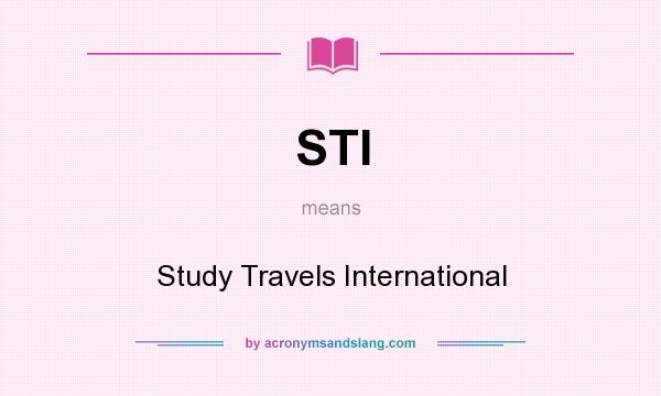 What does STI mean? It stands for Study Travels International