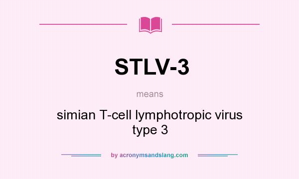 What does STLV-3 mean? It stands for simian T-cell lymphotropic virus type 3
