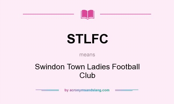 What does STLFC mean? It stands for Swindon Town Ladies Football Club