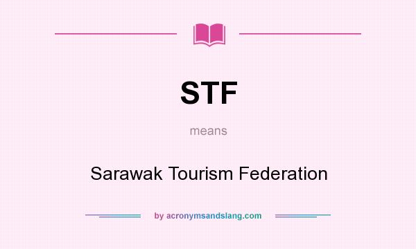 What does STF mean? It stands for Sarawak Tourism Federation