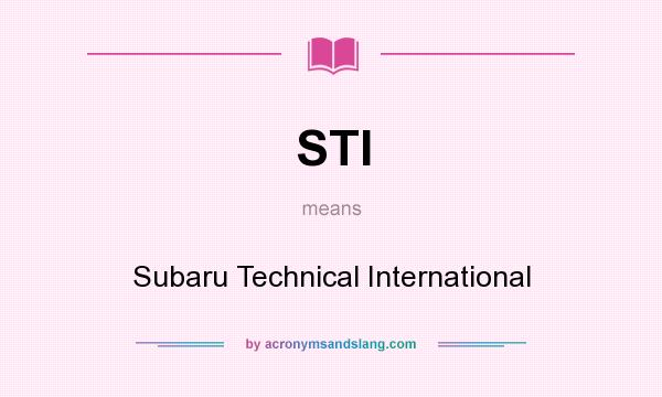 What does STI mean? It stands for Subaru Technical International