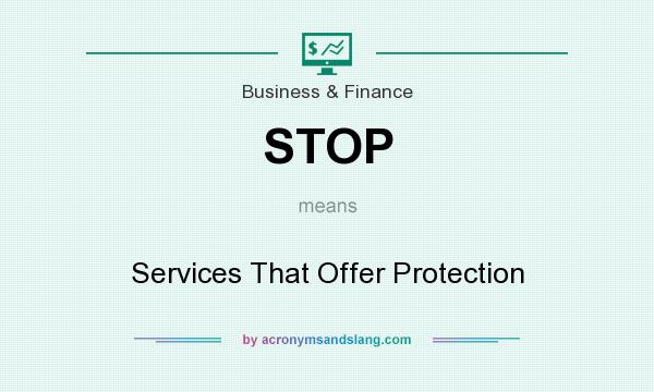 What does STOP mean? It stands for Services That Offer Protection