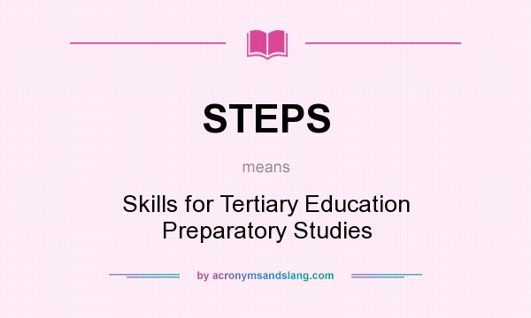 What does STEPS mean? It stands for Skills for Tertiary Education Preparatory Studies