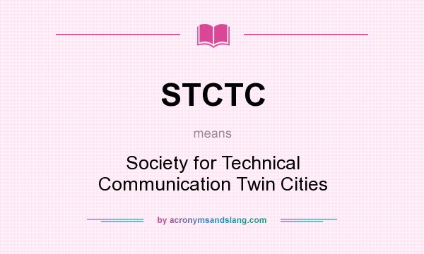 What does STCTC mean? It stands for Society for Technical Communication Twin Cities