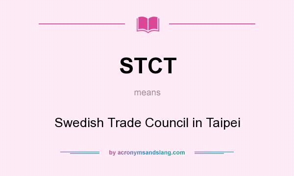 What does STCT mean? It stands for Swedish Trade Council in Taipei