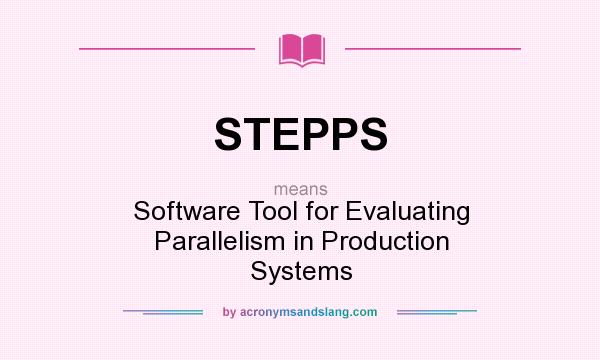 What does STEPPS mean? It stands for Software Tool for Evaluating Parallelism in Production Systems