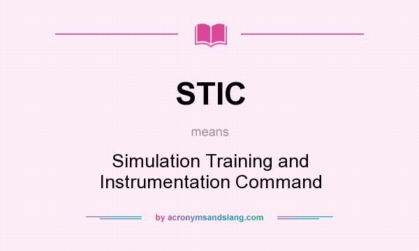 What does STIC mean? It stands for Simulation Training and Instrumentation Command