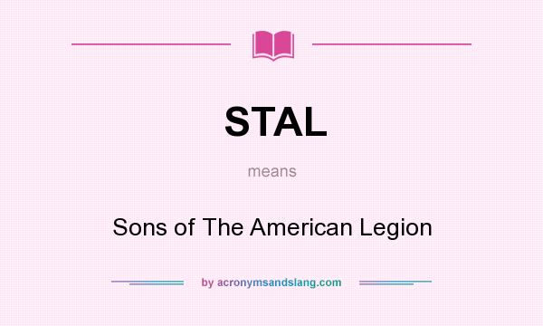 What does STAL mean? It stands for Sons of The American Legion