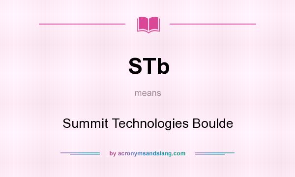 What does STb mean? It stands for Summit Technologies Boulde