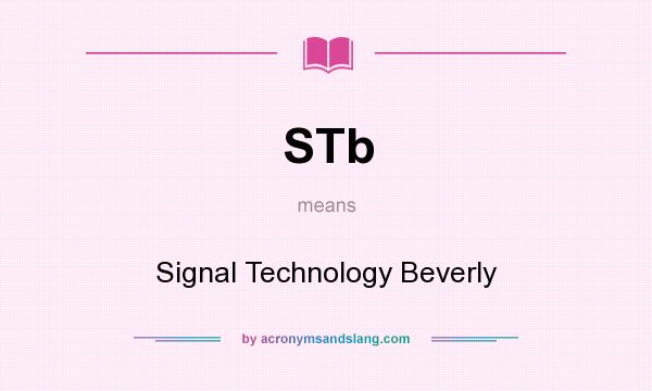 What does STb mean? It stands for Signal Technology Beverly