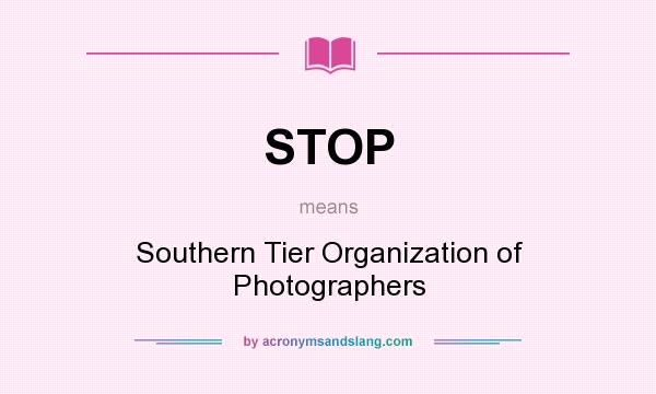 What does STOP mean? It stands for Southern Tier Organization of Photographers