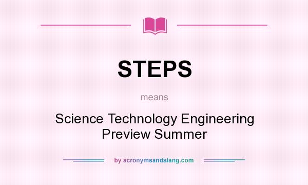 What does STEPS mean? It stands for Science Technology Engineering Preview Summer