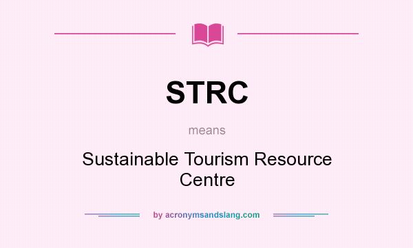 What does STRC mean? It stands for Sustainable Tourism Resource Centre
