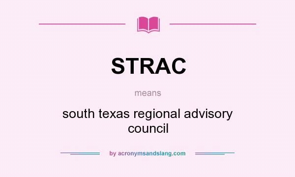 What does STRAC mean? It stands for south texas regional advisory council