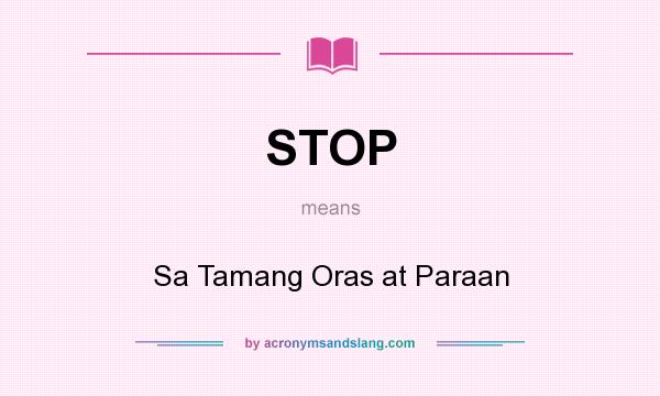 What does STOP mean? It stands for Sa Tamang Oras at Paraan