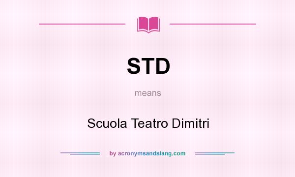 What does STD mean? It stands for Scuola Teatro Dimitri