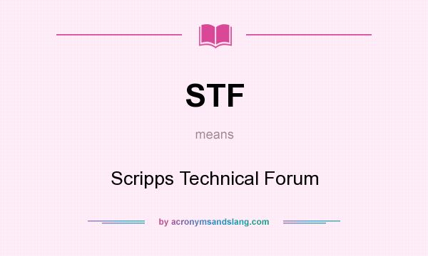 What does STF mean? It stands for Scripps Technical Forum