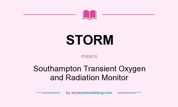 What does STORM mean? It stands for Southampton Transient Oxygen and Radiation Monitor
