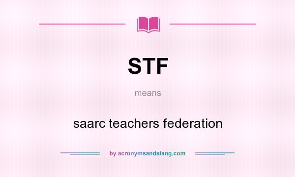 What does STF mean? It stands for saarc teachers federation