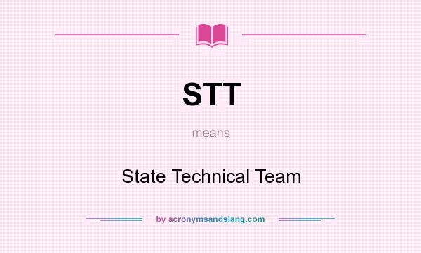 What does STT mean? It stands for State Technical Team