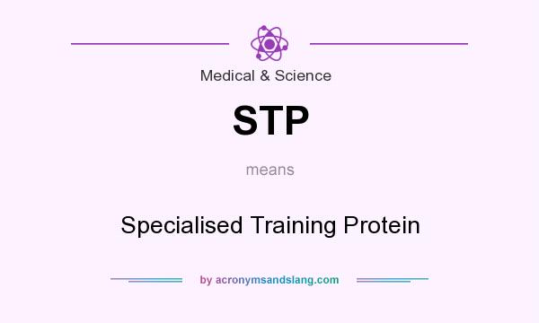 What does STP mean? It stands for Specialised Training Protein