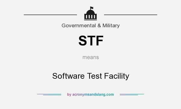 What does STF mean? It stands for Software Test Facility