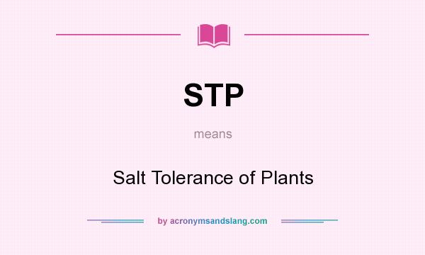 What does STP mean? It stands for Salt Tolerance of Plants