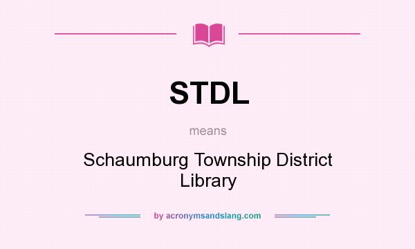 What does STDL mean? It stands for Schaumburg Township District Library