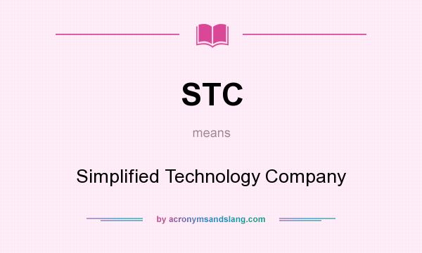 What does STC mean? It stands for Simplified Technology Company