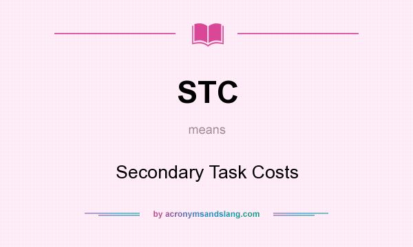 What does STC mean? It stands for Secondary Task Costs