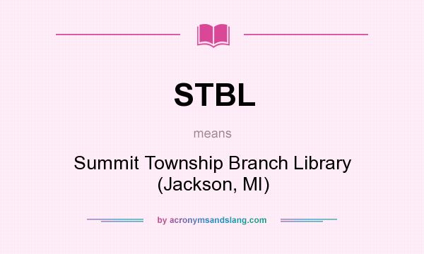 What does STBL mean? It stands for Summit Township Branch Library (Jackson, MI)