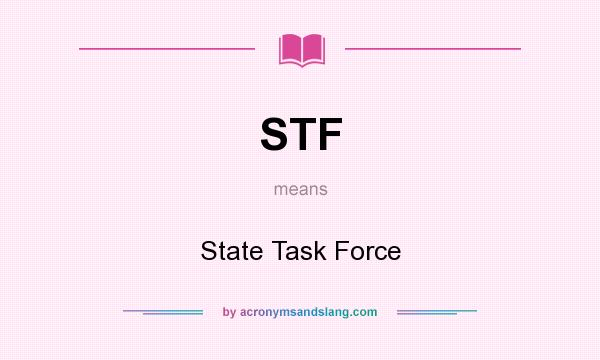 What does STF mean? It stands for State Task Force