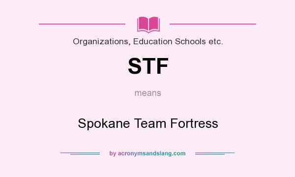 What does STF mean? It stands for Spokane Team Fortress