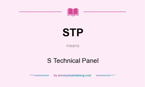 What does STP mean? It stands for S Technical Panel