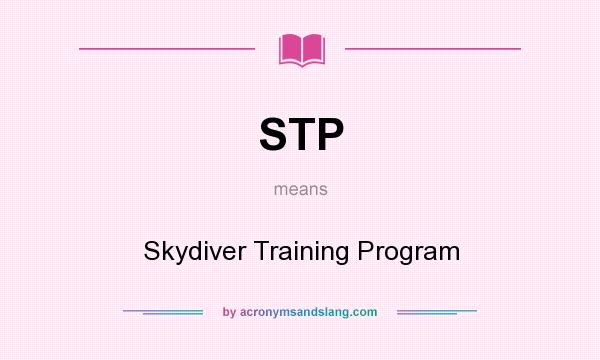 What does STP mean? It stands for Skydiver Training Program