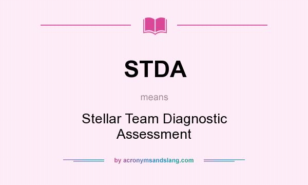 What does STDA mean? It stands for Stellar Team Diagnostic Assessment
