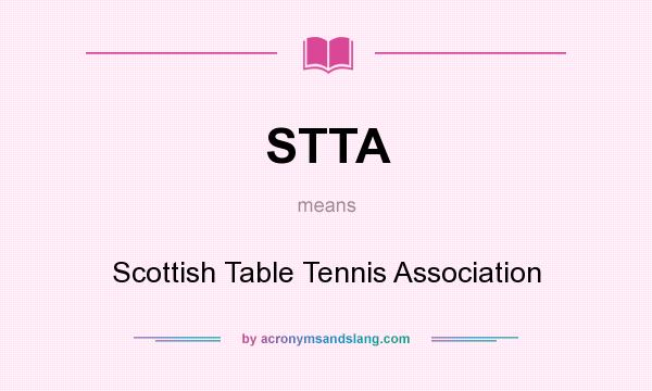 What does STTA mean? It stands for Scottish Table Tennis Association