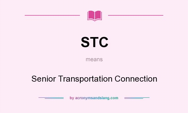 What does STC mean? It stands for Senior Transportation Connection