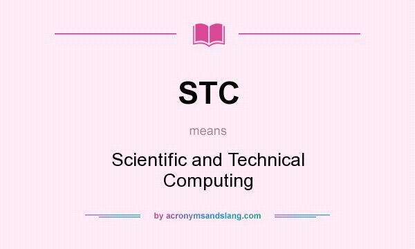 What does STC mean? It stands for Scientific and Technical Computing