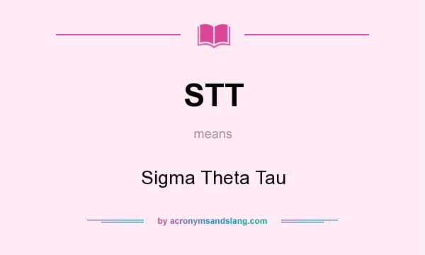 What does STT mean? It stands for Sigma Theta Tau