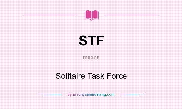 What does STF mean? It stands for Solitaire Task Force