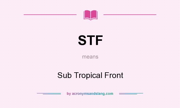 What does STF mean? It stands for Sub Tropical Front