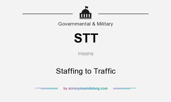 What does STT mean? It stands for Staffing to Traffic